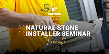 2023 Natural Stone Installer Seminar - Toronto, ON