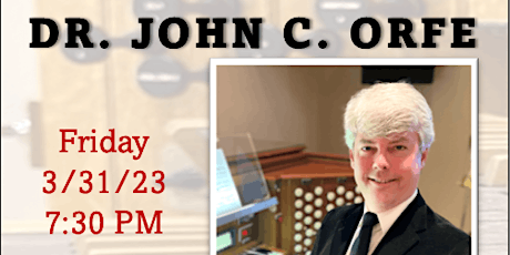 American Guild of Organists presents Dr. John C. Orfe, Organ Performance