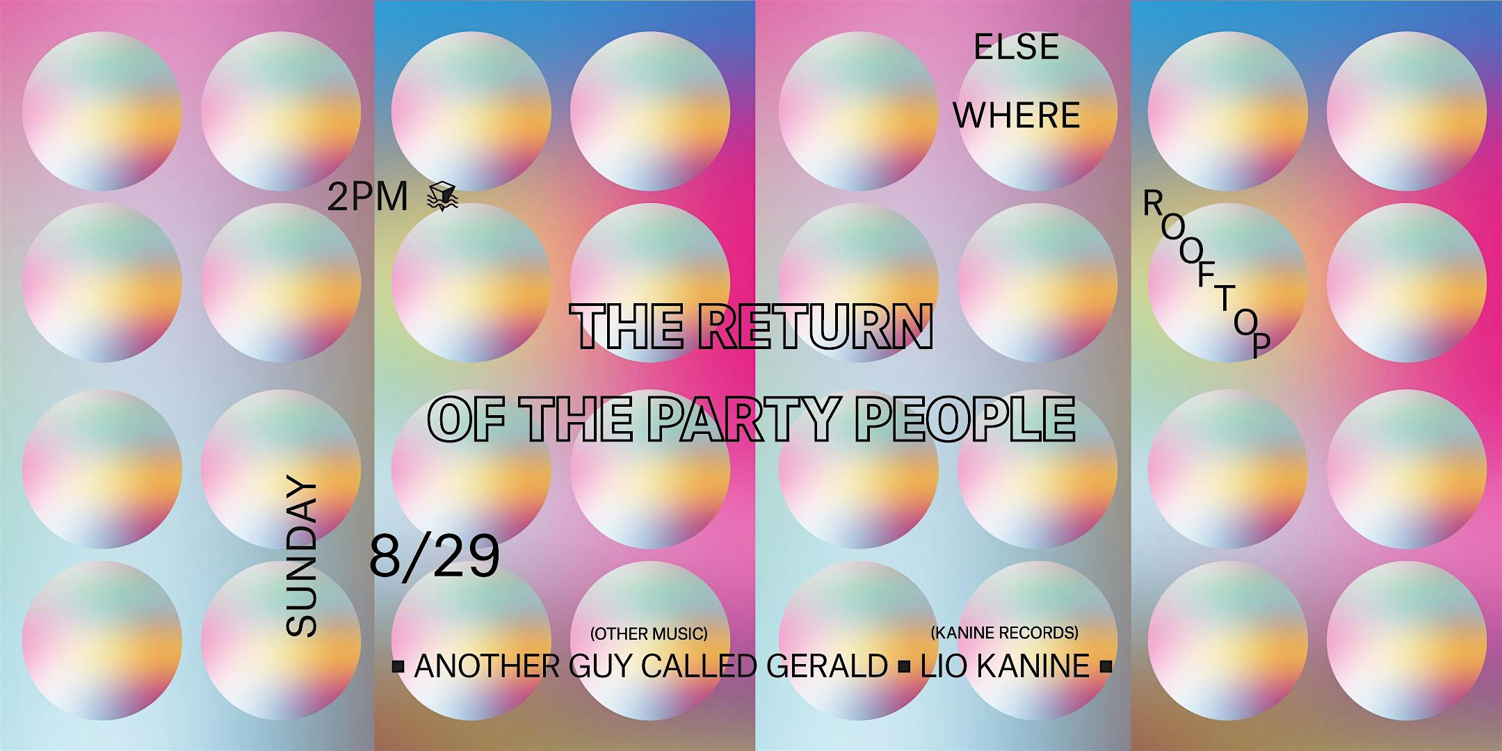 The Return of the Party People w/ Another Guy Called Gerald + Lio Kanine