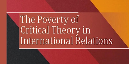 Book Launch: The Poverty of Critical Theory in International Relations