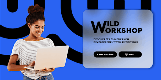 Wild Workshop : Découvrez notre école & initiez vous au développement web