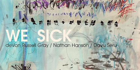 deVON RUSSELL GRAY, NATHAN HANSON, DAVU SERU release concert for "WE SICK"