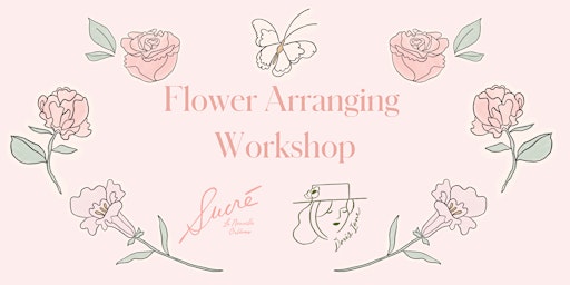 Sucré Flower Arranging Workshop w/ Doris Ione