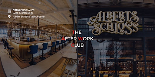 Networking Event - The After Work Club x Albert's Schloss Manchester