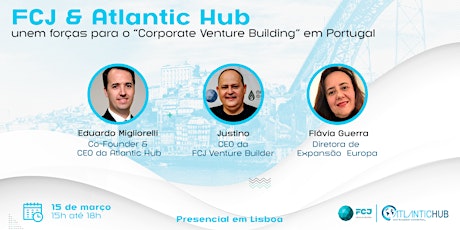 Imagem principal de FCJ & Atlantic Hub se unem para o "Corporate Venture Building" em Portugal