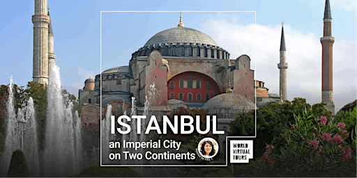 ISTANBUL: an Imperial City on Two Continents