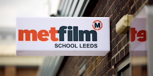 MetFilm School Leeds Open Day  - Saturday 13 May 2023