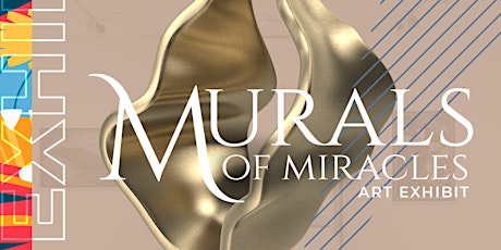 Murals of Miracles Art Exhibit