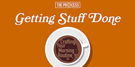 Getting Stuff Done: Crafting Your Morning Routine