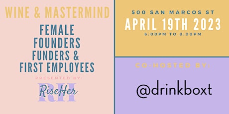 RiseHer Wine & Mastermind -Female Founder, Funders & First Employees