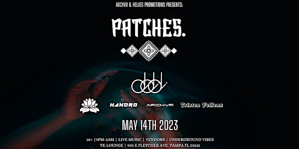 ARCHVR & Helios Promotions Presents: Patches.