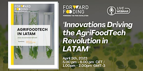 [WEBINAR] - Innovations Driving the AgriFoodTech Revolution in LATAM