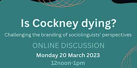 Is Cockney dying? Challenging the branding of sociolinguists’ perspectives