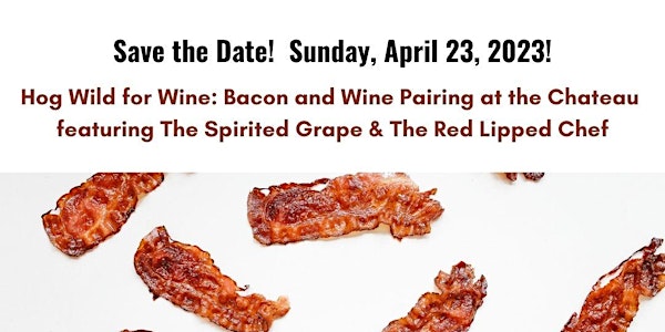Hog Wild for Wine: Bacon and Wine Pairing at the Chateau