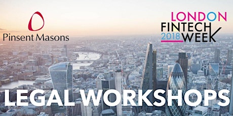 Pinsent Masons London Fintech Week 2018 Legal Workshops primary image