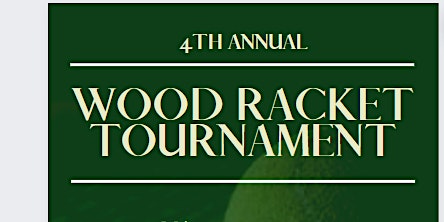 4th Annual Wood Racket Tournament