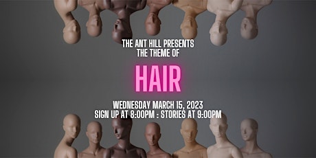 The Ant Hill storytelling event — HAIR