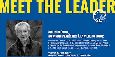 Image principale de Meet The Leader : Gilles Clément, du Jardin Planétaire à la Ville du Futur