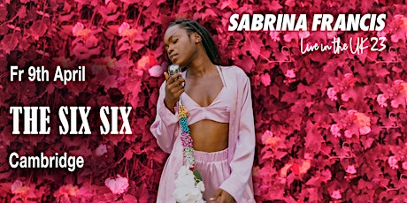 Sabrina Francis live at THE SIX SIX in Cambridge