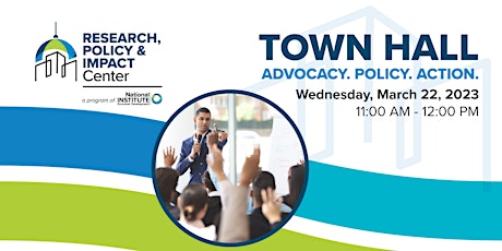 Town Hall Meeting: Advocacy. Policy. Action.