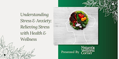 Understanding Stress & Anxiety: Relieving Stress with Health & Wellness