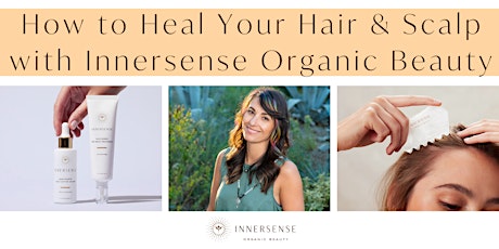 How to Heal Your Hair & Scalp with Innersense Organic Beauty