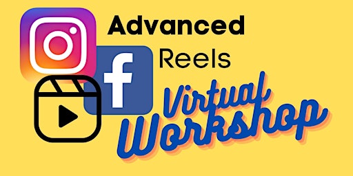 Advanced Reels Video -Virtual Workshop
