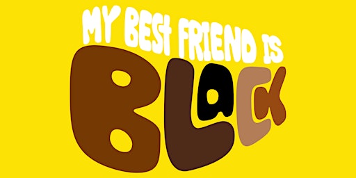 My Best Friend Is Black Show  primärbild