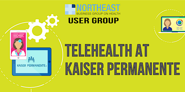 Telehealth at Kaiser Permanente - User Group Meeting