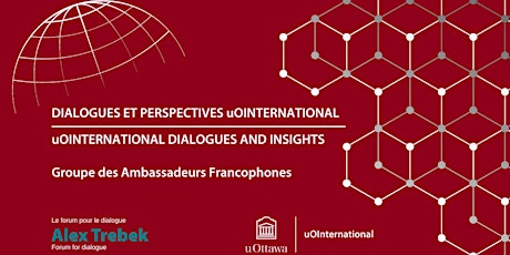 Dialogues et perspectives uOIntl - Groupe des Ambassadeurs Francophones primary image