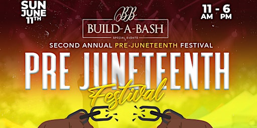 2nd ANNUAL BUILD A BASH PRE-JUNETEENTH FESTIVAL primary image