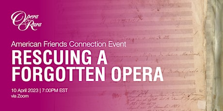 American Friends Connection Event: Rescuing a Forgotten Opera