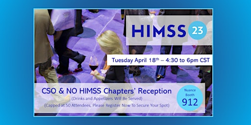 CSO & NO HIMSS Chapters' Joint Reception -Tuesday 4/18  4:30pm Booth #912