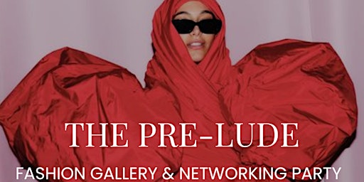 THE PRE-LUDE | Fashion Gallery and Networking Party primary image