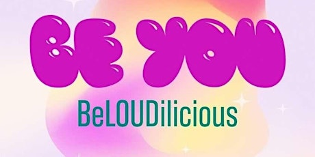 Be YOU & BeLOUDilicious