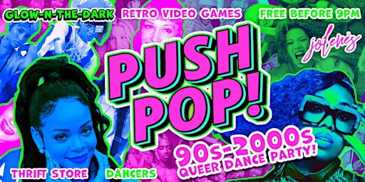 PushPop!  Glow-n-the-Dark 90s QUEER Dance Party! FREE B4 9pm primary image