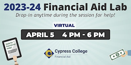 2023-24 Financial Aid Lab - April 5, 4pm - 6pm (virtual)