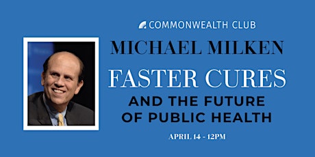 Michael Milken: Faster Cures and the Future of Public Health