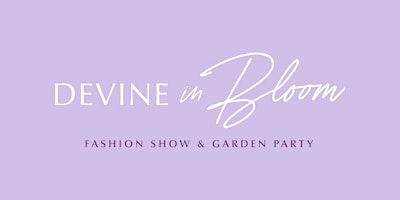 "Devine in Bloom" Fashion Show 2024 primary image