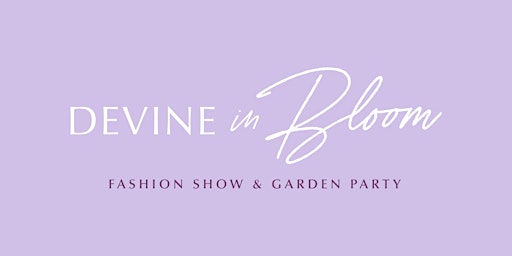 "Devine in Bloom" Fashion Show 2023