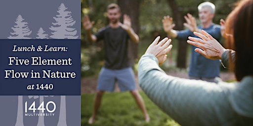 Lunch & Learn at 1440: Five Element Flow in Nature (Qigong)