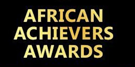 2018 AFRICAN ACHIEVERS AWARDS- INTERNATIONAL LECTURE AND HONOURS primary image