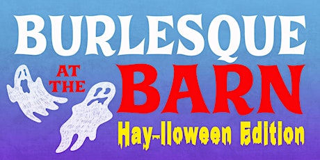 Imagen principal de Burlesque At The Barn - Hay-lloween Edition
