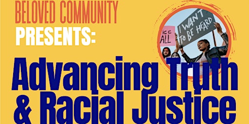 Beloved Community Presents: Advancing Truth and Racial Justice