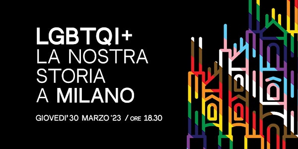 LGBTQI+ LA NOSTRA STORIA A MILANO