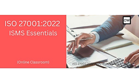 ISO 27001:2022 ISMS Essentials (Online Classroom)