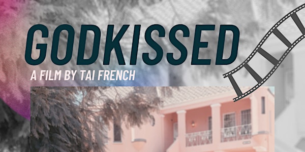 Special Screening: GODKISSED | A Film by Tai French (Hosted by The H.E.ART)