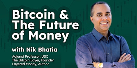Bitcoin & The Future of Money with Nik Bhatia