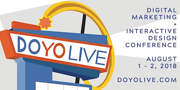 DOYO Live 2018 - Digital Marketing + Interactive Design Conference