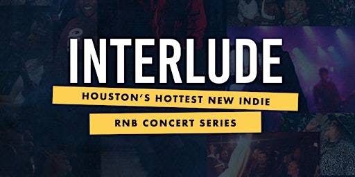 INTERLUDE: Houston's Hottest New Indie RnB Concert Series